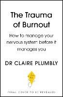  Burnout: An accessible go-to guide on burnout based on the latest scientific understanding of our nervous...