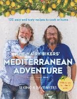 Hairy Bikers' Mediterranean Adventure (TV tie-in), The: 150 easy and tasty recipes to cook at home