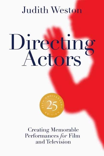 Directing Actors: 25th Anniversary Edition: Creating Memorable Performances for Film and Television