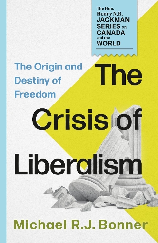 Crisis of Liberalism, The: The Origin and Destiny of Freedom