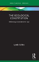 Ecological Constitution, The: Reframing Environmental Law