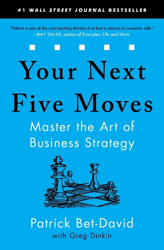 Your Next Five Moves: Master the Art of Business Strategy