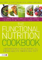 Functional Nutrition Cookbook, The: Addressing Biochemical Imbalances through Diet