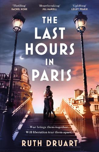  The Last Hours in Paris: A powerful, moving and redemptive story of wartime love and sacrifice...