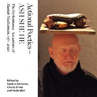 Actional Poetics  ASH SHE HE: The Performance Actuations of Alastair MacLennan, 19712020