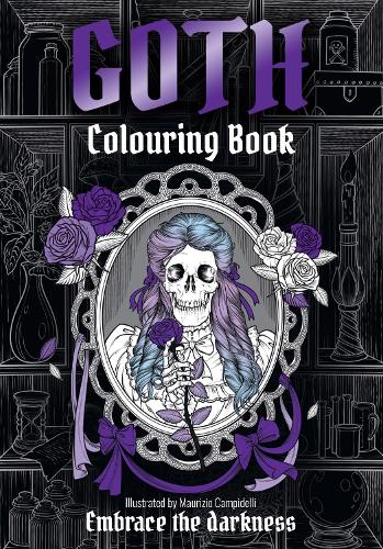 GOTH Colouring Book: Embrace the Darkness