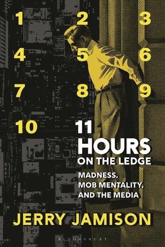 11 Hours on the Ledge: Madness, Mob Mentality, and the Media