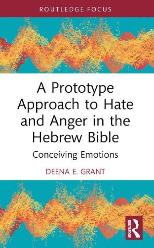 Prototype Approach to Hate and Anger in the Hebrew Bible, A