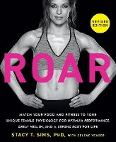  ROAR, Revised Edition: Match Your Food and Fitness to Your Unique Female Physiology for Optimum Performance,...