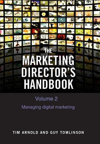 Marketing Director's Handbook Volume 2, The: Managing Digital Marketing: 2020