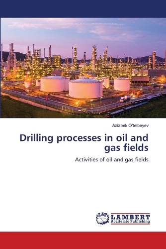 Drilling processes in oil and gas fields