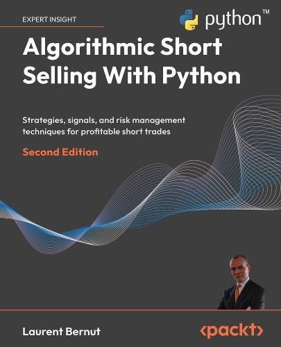 Algorithmic Short Selling With Python: Strategies, signals, and risk management techniques for profitable short trades