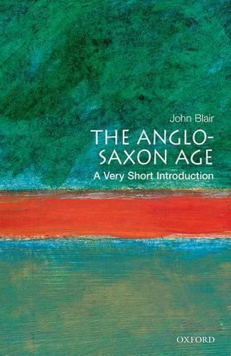 Anglo-Saxon Age, The: A Very Short Introduction