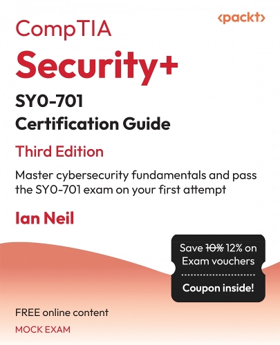  CompTIA Security+ SY0-701 Certification Guide: Master cybersecurity fundamentals and pass the SY0-701 exam on your first...