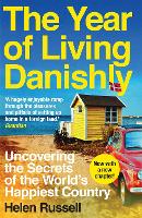 Year of Living Danishly, The: Uncovering the Secrets of the World's Happiest Country
