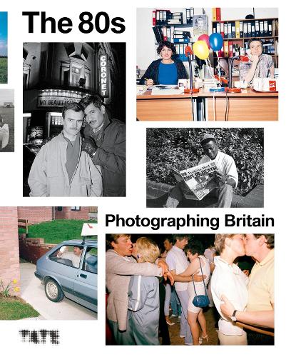 80s, The: Photographing Britain