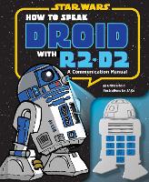 How to Speak Droid with R2-D2: A Communication Manual