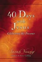  40 Days With Jesus: Celebrating His Presence (A 40-Day Devotional) � The Perfect Christian Gift for...