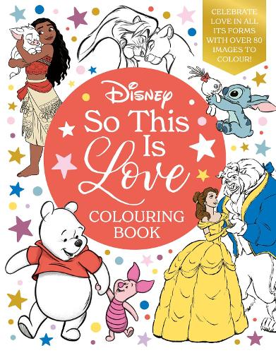  Disney So This Is Love Colouring Book: Celebrate love in all its forms with over 80...