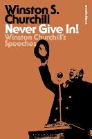 Never Give In!: Winston Churchill's Speeches