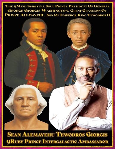  9Mind Spiritual Soul Prince President of General George Giorgis Washington Author Biopic., The: The Great Grandson...