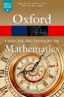 Concise Oxford Dictionary of Mathematics, The: Sixth Edition