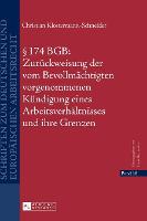  174 BGB: Zurueckweisung der vom Bevollmaechtigten vorgenommenen Kuendigung eines Arbeitsverhaeltnisses und ihre Grenzen