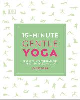 15-Minute Gentle Yoga: Four 15-Minute Workouts for Energy, Balance, and Calm