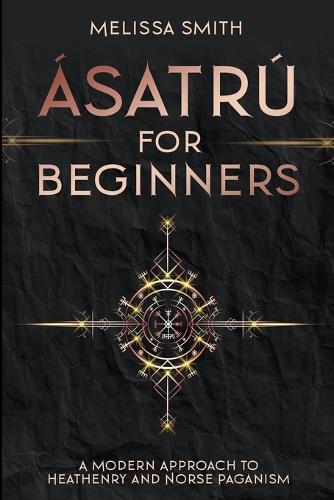 satr for Beginners: A Modern Approach to Heathenry and Norse Paganism