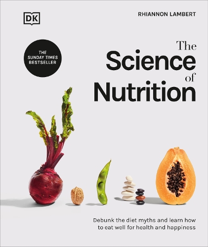  Science of Nutrition, The: Debunk the Diet Myths and Learn How to Eat Well for Health...