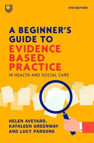 Beginner's Guide to Evidence-Based Practice in Health and Social Care 4e, A