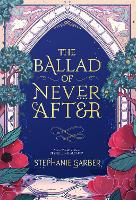  The Ballad of Never After: the stunning sequel to the Sunday Times bestseller Once Upon A...