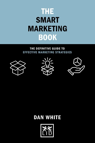 Smart Marketing Book, The: The Definitive Guide to Effective Marketing Strategies