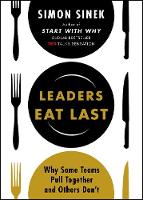 Leaders Eat Last: The leadership book that every good manager needs, from the multi-million copy bestselling author of Start With Why (ePub eBook)