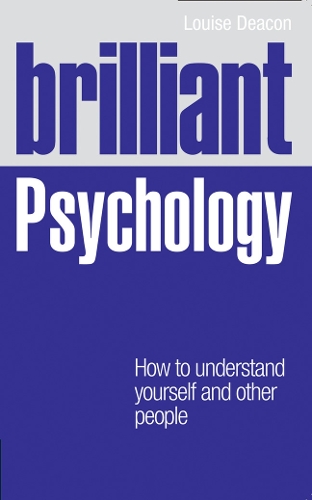 Brilliant Psychology: How to understand yourself and other people