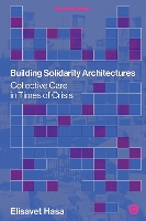 Building Solidarity Architectures: Collective Care in Times of Crisis