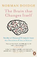 Brain That Changes Itself, The: Stories of Personal Triumph from the Frontiers of Brain Science