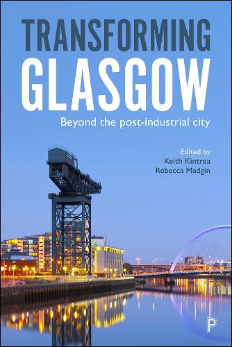 Transforming Glasgow: Beyond the Post-Industrial City (PDF eBook)