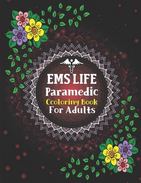  EMS Life Paramedic Coloring Book For Adults: Swear Word Coloring Book for Adults, Paramedic Coloring Book...