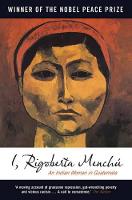 I, Rigoberta Mench: An Indian Woman in Guatemala