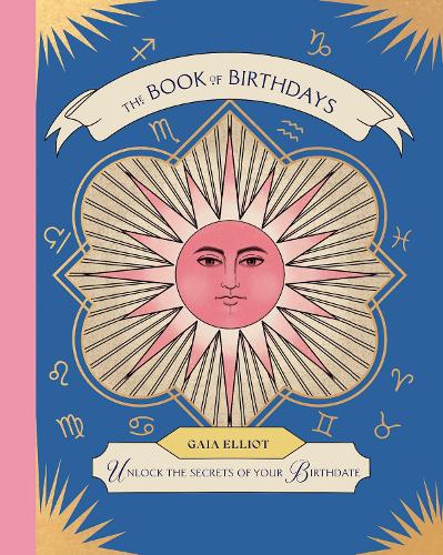 Book of Birthdays, The: Unlock the Secrets of Your Birthdate