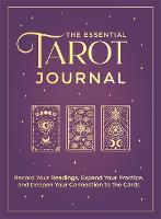  Essential Tarot Journal, The: Record Your Readings, Expand Your Practice, and Deepen Your Connection to the...