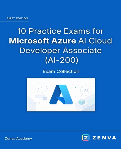  10 Practice Exams for Microsoft Azure AI Cloud Developer Associate (AI-200): Test your AI-200 readiness with...