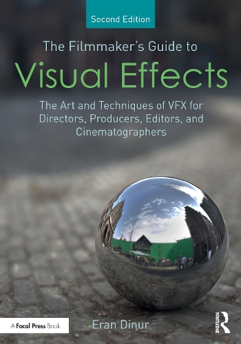  Filmmaker's Guide to Visual Effects, The: The Art and Techniques of VFX for Directors, Producers, Editors...