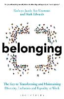 Belonging: The Key to Transforming and Maintaining Diversity, Inclusion and Equality at Work