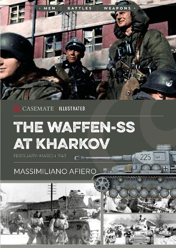 Waffen-SS at Kharkov, The: February-March 1943