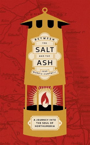 Between the salt and the ash: A journey into the soul of Northumbria
