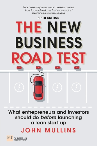  New Business Road Test, The: What Entrepreneurs And Investors Should Do Before Launching A Lean Start-Up...