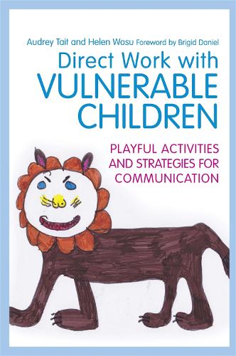 Direct Work with Vulnerable Children: Playful Activities and Strategies for Communication
