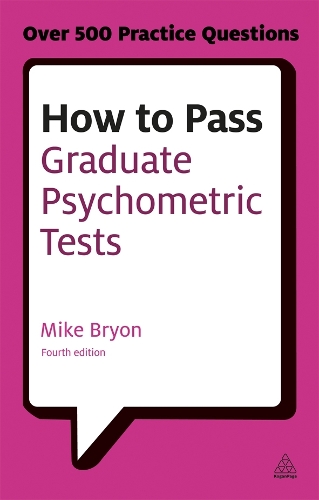  How to Pass Graduate Psychometric Tests: Essential Preparation for Numerical and Verbal Ability Tests Plus Personality...